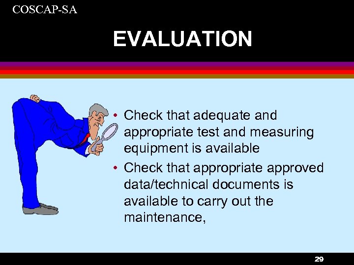 COSCAP-SA EVALUATION • Check that adequate and appropriate test and measuring equipment is available