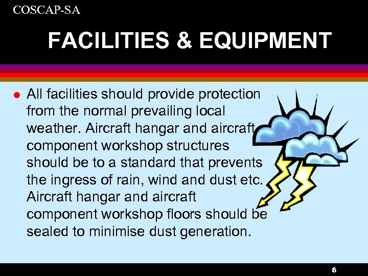 COSCAP-SA FACILITIES & EQUIPMENT l All facilities should provide protection from the normal prevailing
