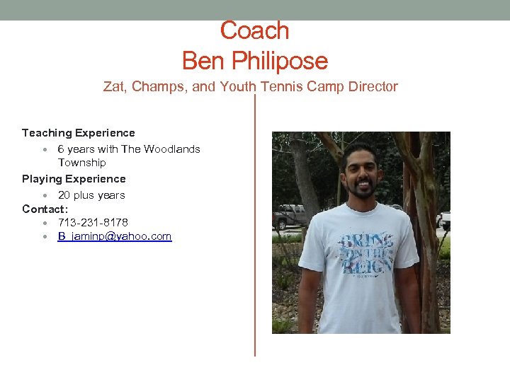Coach Ben Philipose Zat, Champs, and Youth Tennis Camp Director Teaching Experience 6 years