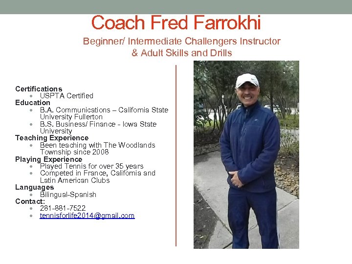 Coach Fred Farrokhi Beginner/ Intermediate Challengers Instructor & Adult Skills and Drills Certifications USPTA
