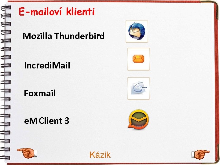 E-mailoví klienti Mozilla Thunderbird Incredi. Mail Foxmail e. M Client 3 Kázik 