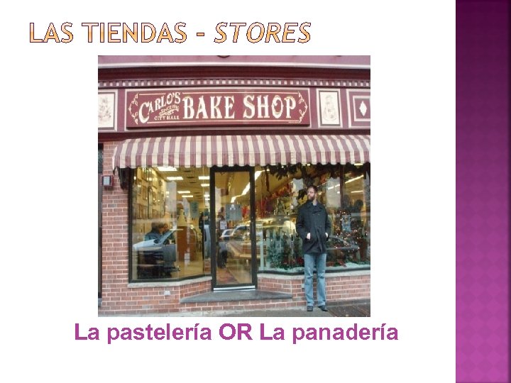 La pastelería OR La panadería 