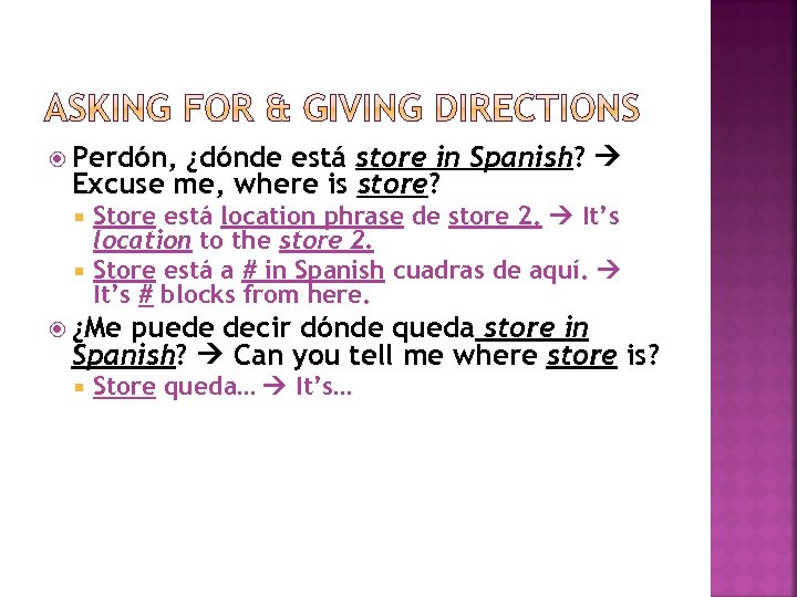  Perdón, ¿dónde está store in Spanish? Excuse me, where is store? Store está