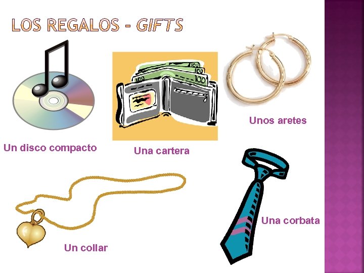 Unos aretes Un disco compacto Una cartera Una corbata Un collar 