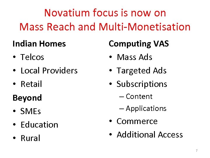 Novatium focus is now on Mass Reach and Multi-Monetisation Indian Homes • Telcos •