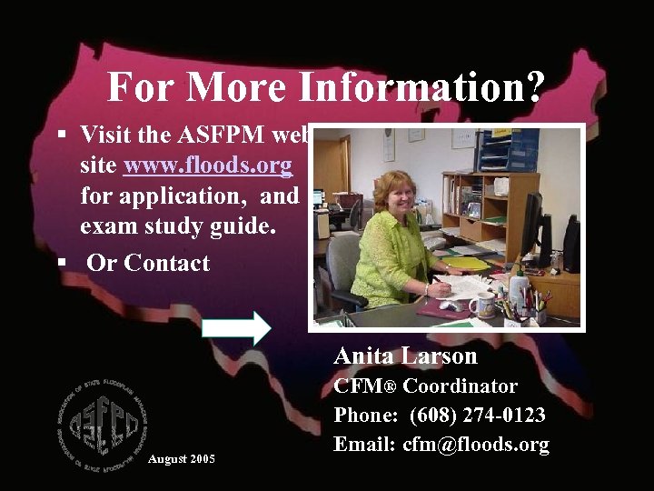 For More Information? § Visit the ASFPM web site www. floods. org for application,