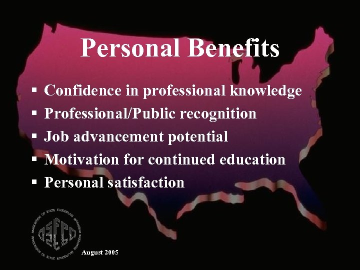 Personal Benefits § § § Confidence in professional knowledge Professional/Public recognition Job advancement potential