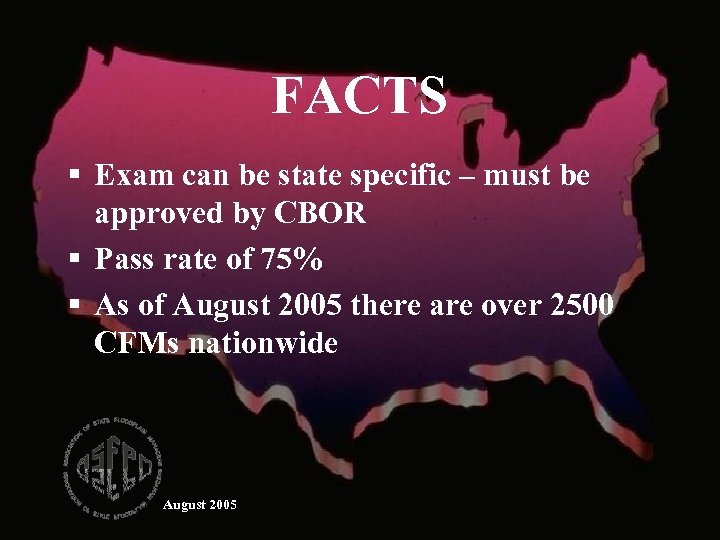 FACTS § Exam can be state specific – must be approved by CBOR §