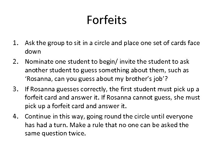 Forfeits 1. Ask the group to sit in a circle and place one set