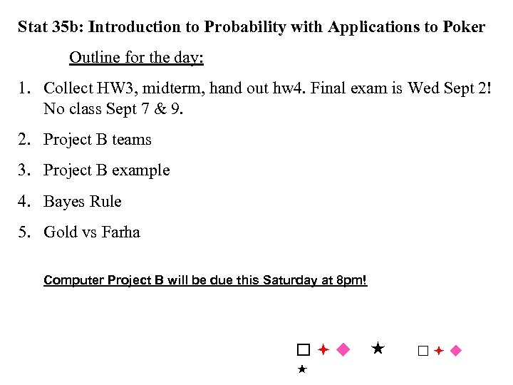 Stat 35 b: Introduction to Probability with Applications to Poker Outline for the day:
