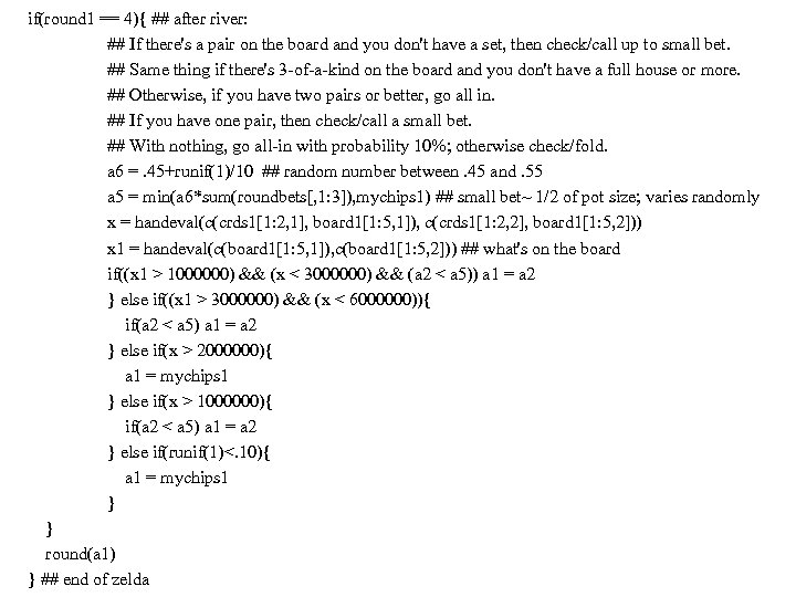 if(round 1 == 4){ ## after river: ## If there's a pair on the