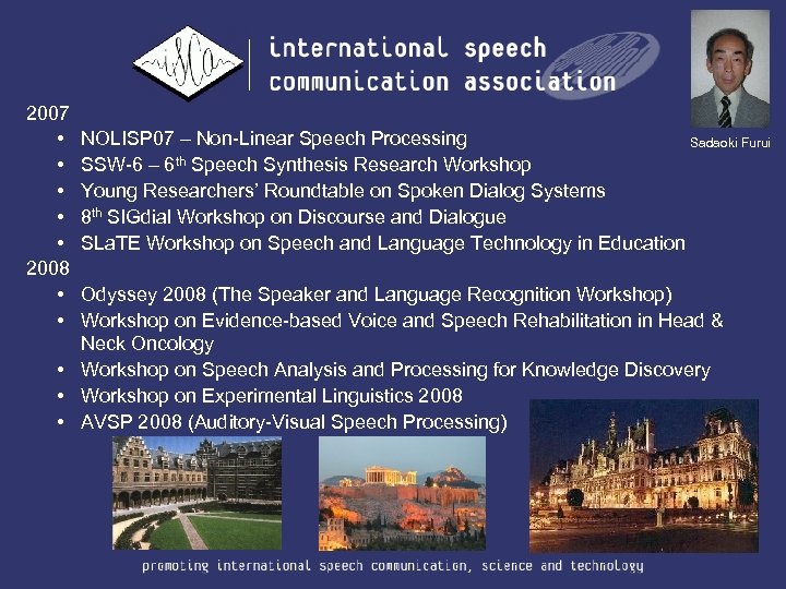 2007 • • • 2008 • • NOLISP 07 – Non-Linear Speech Processing Sadaoki