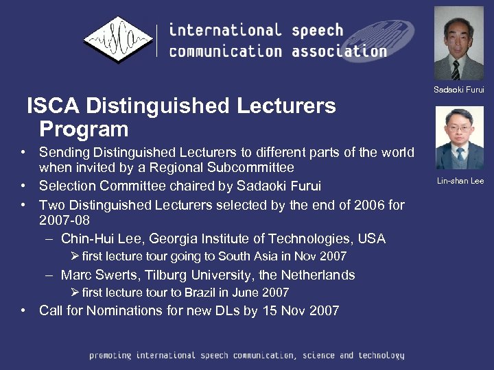  ISCA Distinguished Lecturers Program • Sending Distinguished Lecturers to different parts of the
