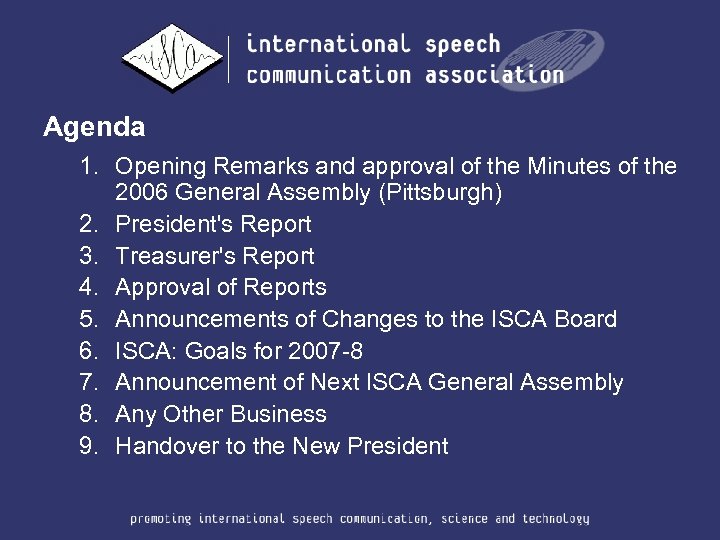 Agenda 1. Opening Remarks and approval of the Minutes of the 2006 General Assembly