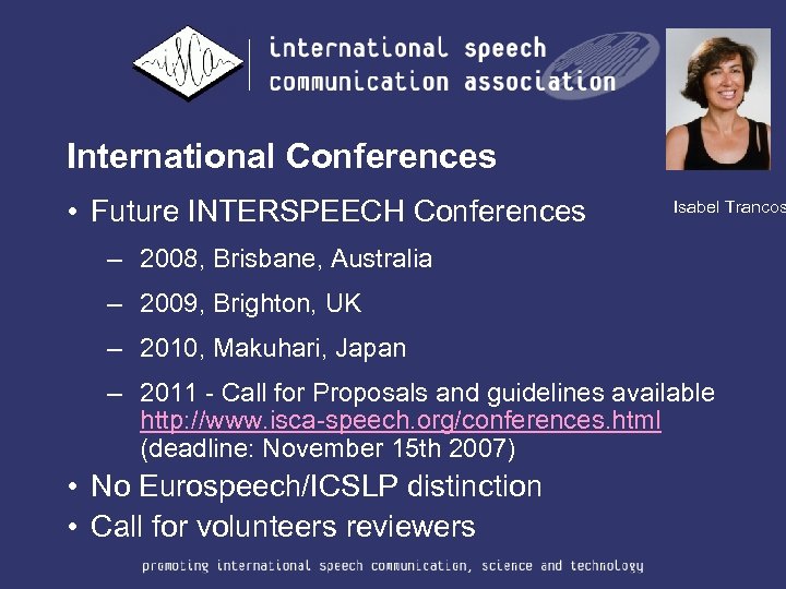 International Conferences • Future INTERSPEECH Conferences Isabel Trancos – 2008, Brisbane, Australia – 2009,