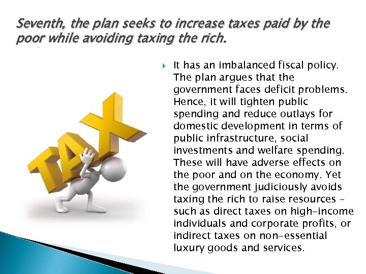 Seventh, the plan seeks to increase taxes paid by the poor while avoiding taxing