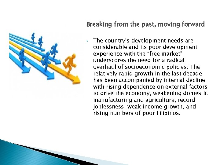 Breaking from the past, moving forward • The country’s development needs are considerable and