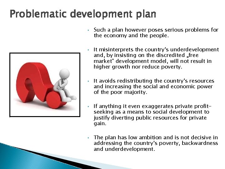 Problematic development plan • • • Such a plan however poses serious problems for