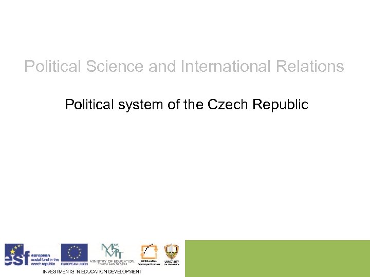 Political Science and International Relations Political system of the Czech Republic 