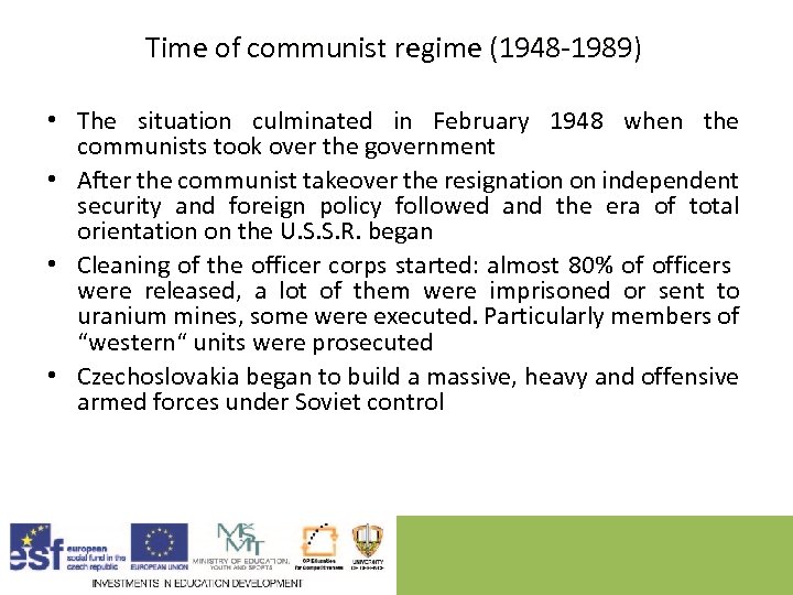 Time of communist regime (1948 -1989) • The situation culminated in February 1948 when