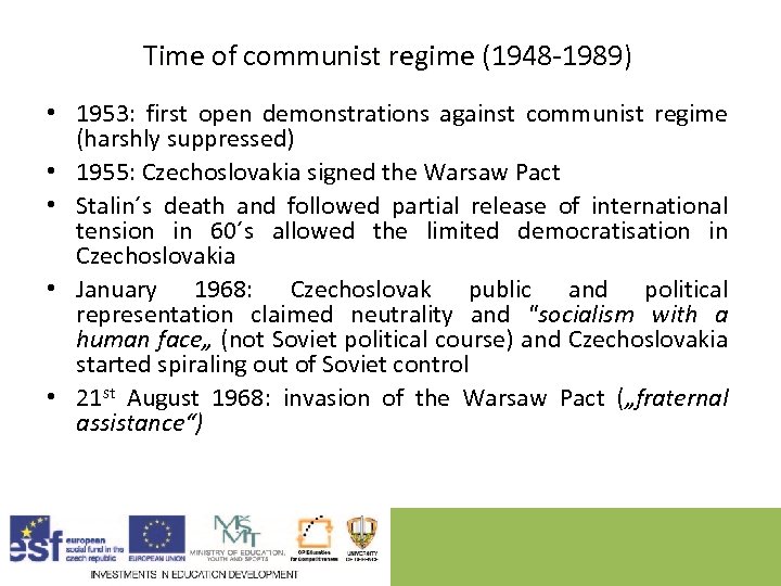 Time of communist regime (1948 -1989) • 1953: first open demonstrations against communist regime