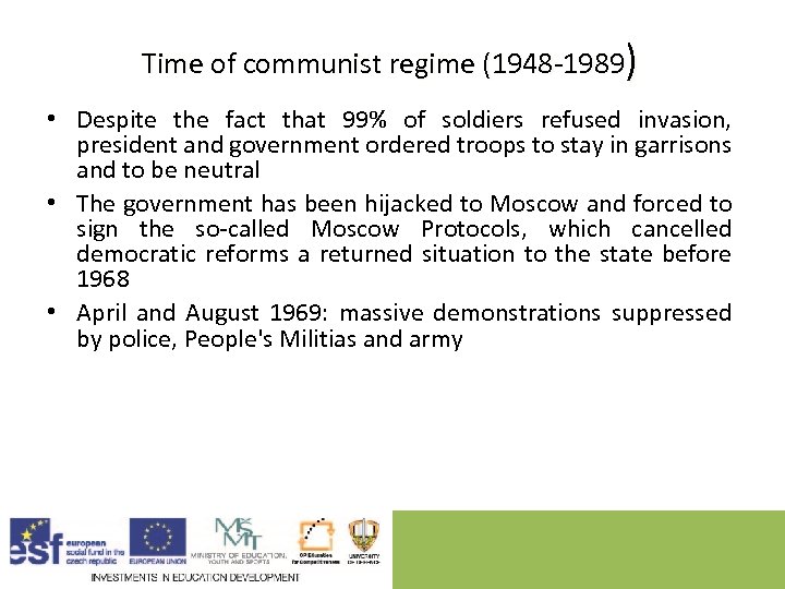 Time of communist regime (1948 -1989) • Despite the fact that 99% of soldiers