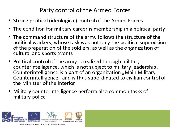 Party control of the Armed Forces • Strong political (ideological) control of the Armed