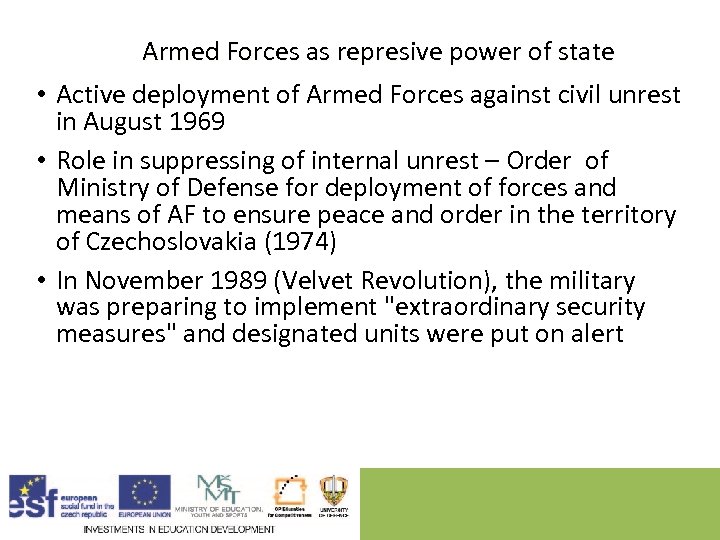 Armed Forces as represive power of state • Active deployment of Armed Forces against