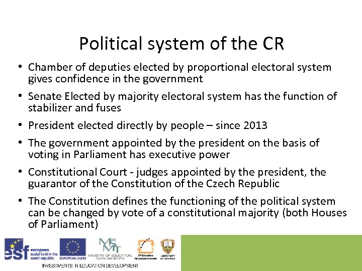 Political system of the CR • Chamber of deputies elected by proportional electoral system