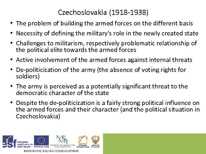 Czechoslovakia (1918 -1938) • The problem of building the armed forces on the different