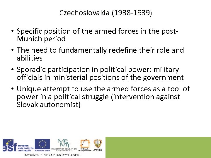 Czechoslovakia (1938 -1939) • Specific position of the armed forces in the post. Munich
