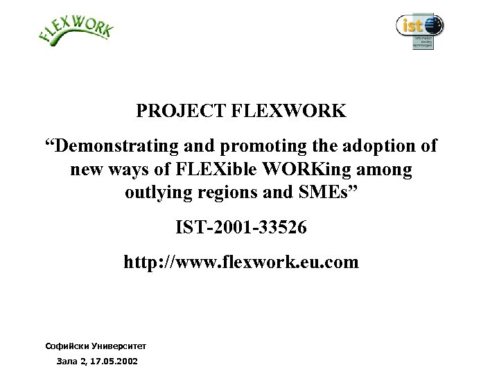 PROJECT FLEXWORK “Demonstrating and promoting the adoption of new ways of FLEXible WORKing among