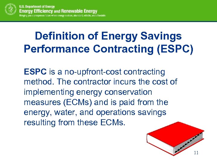 Definition of Energy Savings Performance Contracting (ESPC) ESPC is a no-upfront-cost contracting method. The