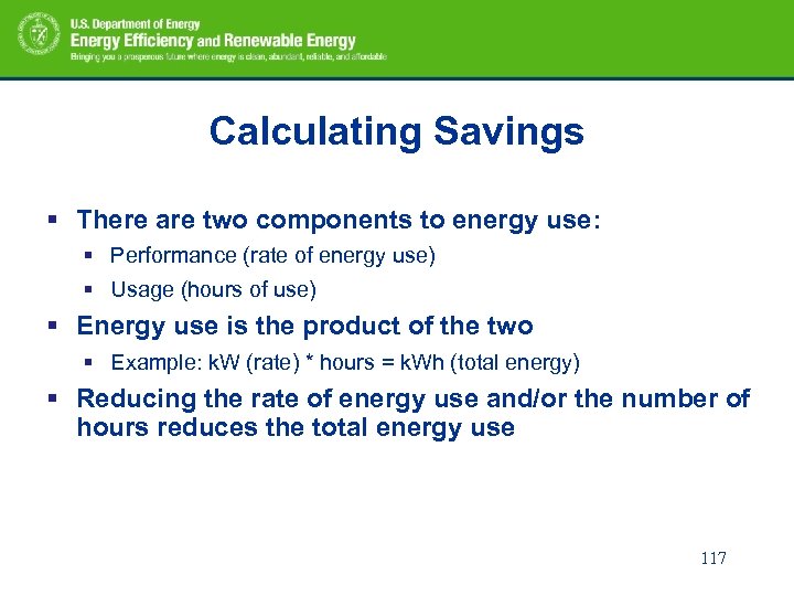 Calculating Savings § There are two components to energy use: § Performance (rate of