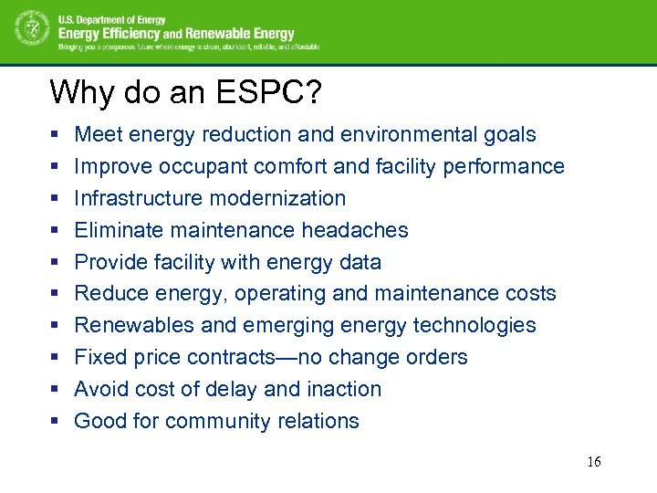 Why do an ESPC? § § § § § Meet energy reduction and environmental