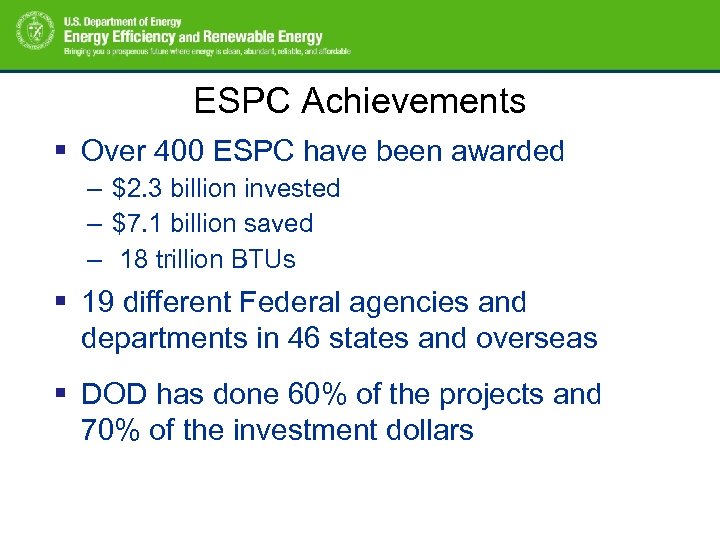 ESPC Achievements § Over 400 ESPC have been awarded – $2. 3 billion invested