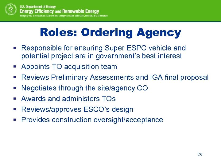 Roles: Ordering Agency § Responsible for ensuring Super ESPC vehicle and potential project are