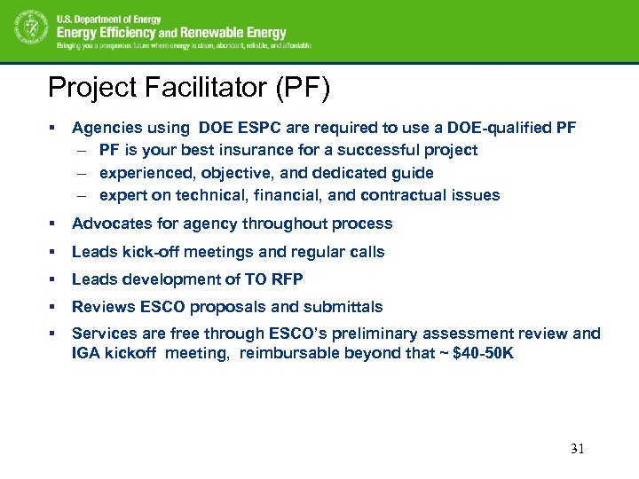 Project Facilitator (PF) § Agencies using DOE ESPC are required to use a DOE-qualified