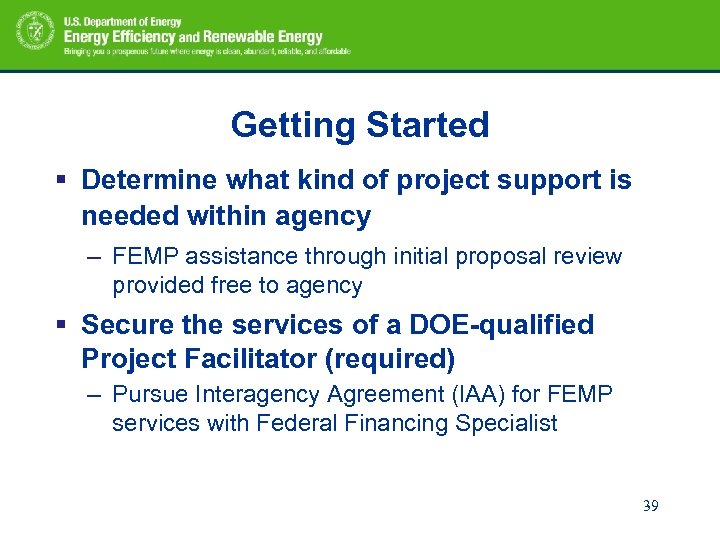 Getting Started § Determine what kind of project support is needed within agency –