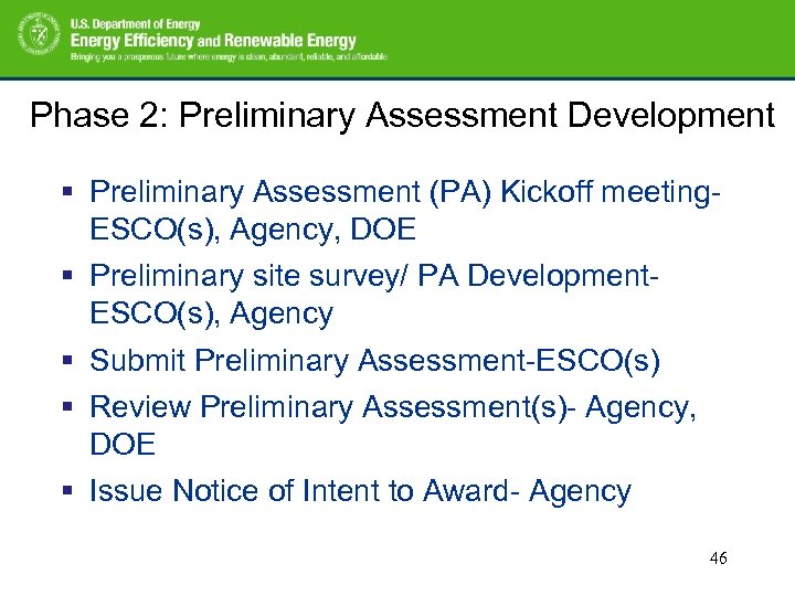 Phase 2: Preliminary Assessment Development § Preliminary Assessment (PA) Kickoff meeting. ESCO(s), Agency, DOE