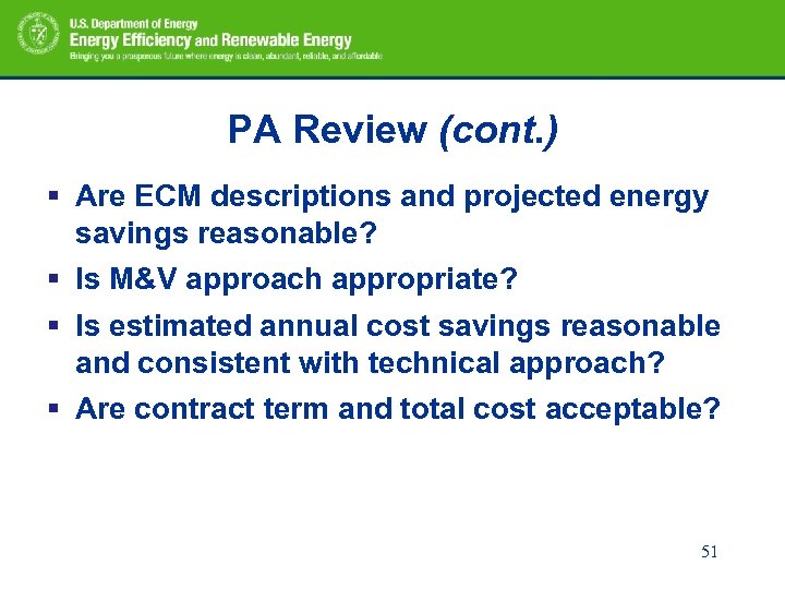 PA Review (cont. ) § Are ECM descriptions and projected energy savings reasonable? §