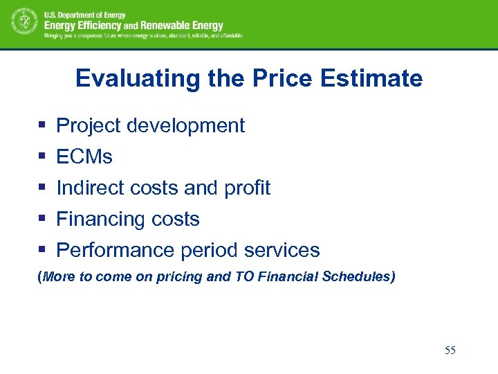 Evaluating the Price Estimate § § § Project development ECMs Indirect costs and profit