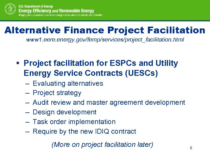 Alternative Finance Project Facilitation www 1. eere. energy. gov/femp/services/project_facilitation. html § Project facilitation for