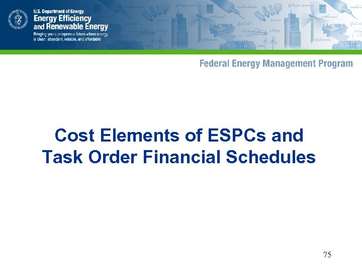 Cost Elements of ESPCs and Task Order Financial Schedules 75 