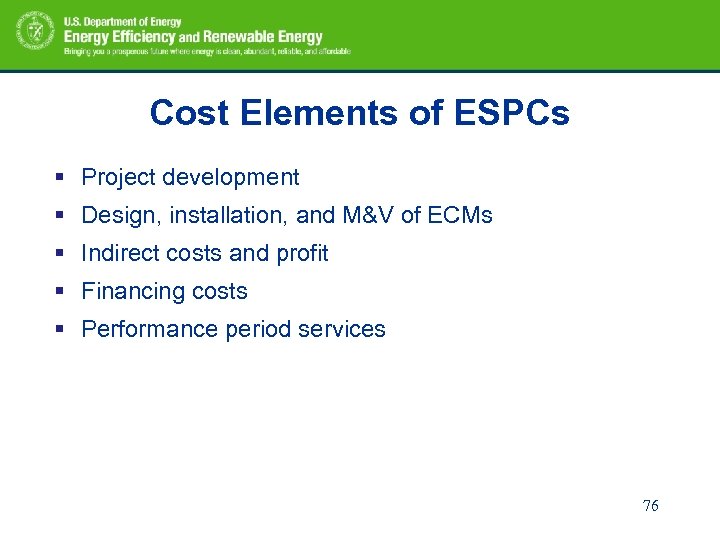 Cost Elements of ESPCs § Project development § Design, installation, and M&V of ECMs