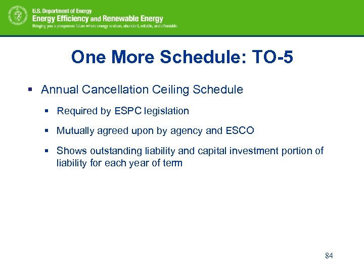 One More Schedule: TO-5 § Annual Cancellation Ceiling Schedule § Required by ESPC legislation