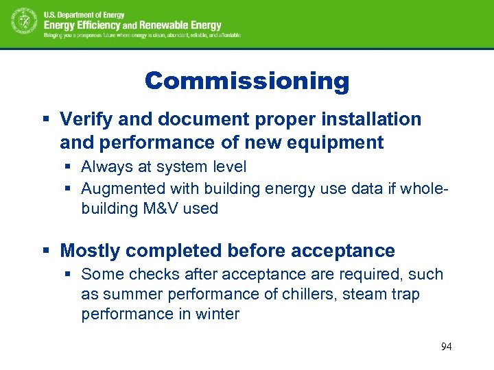 Commissioning § Verify and document proper installation and performance of new equipment § Always