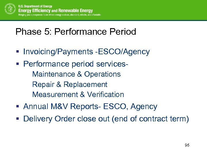 Phase 5: Performance Period § Invoicing/Payments -ESCO/Agency § Performance period services- Maintenance & Operations