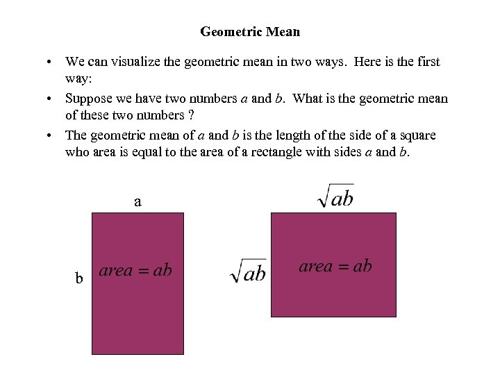 Geometric Mean • We can visualize the geometric mean in two ways. Here is