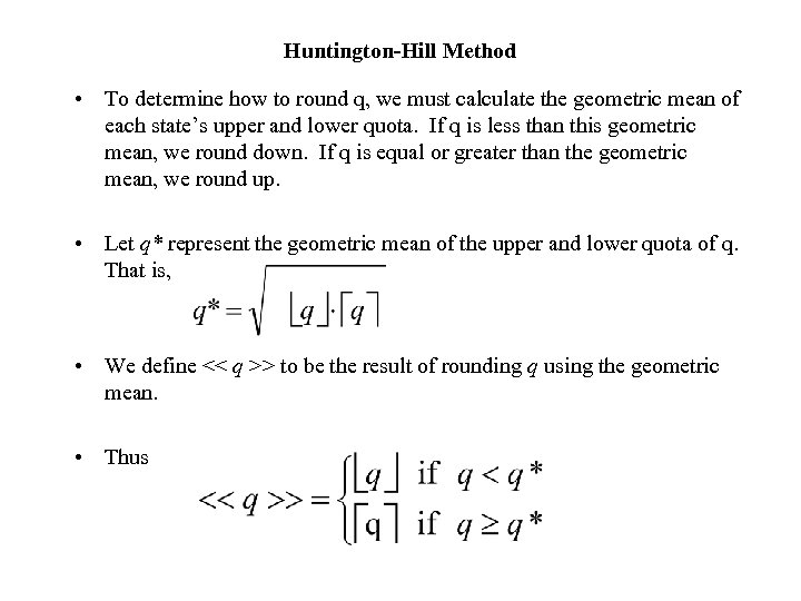 Huntington-Hill Method • To determine how to round q, we must calculate the geometric